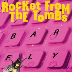 Rocket From The Tombs : Barfly